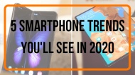 5 Smartphone Trends That You&#039;ll See in 2020